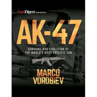AK-47: Survival and Evolution of the World's Most Prolific Gun by Marco Vorobiev