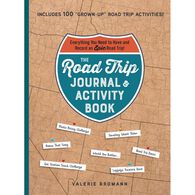 The Road Trip Journal & Activity Book: Everything You Need to Have and Record an Epic Road Trip! by Valerie Bromann