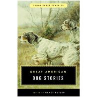 Great American Dog Stories: Lyons Press Classic, Edited by Nancy Butler & Lamar Underwood