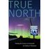 True North: Finding the Essence of Aroostook by Kathryn Olmstead