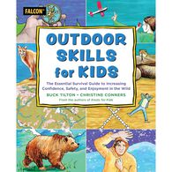 Outdoor Skills for Kids:The Essential Survival Guide to Increasing Confidence, Safety, and Enjoyment in the Wild by Buck Tilton & Christine Conners