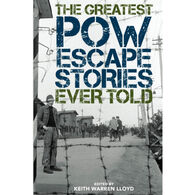 Greatest POW Escape Stories Ever Told by Keith Lloyd